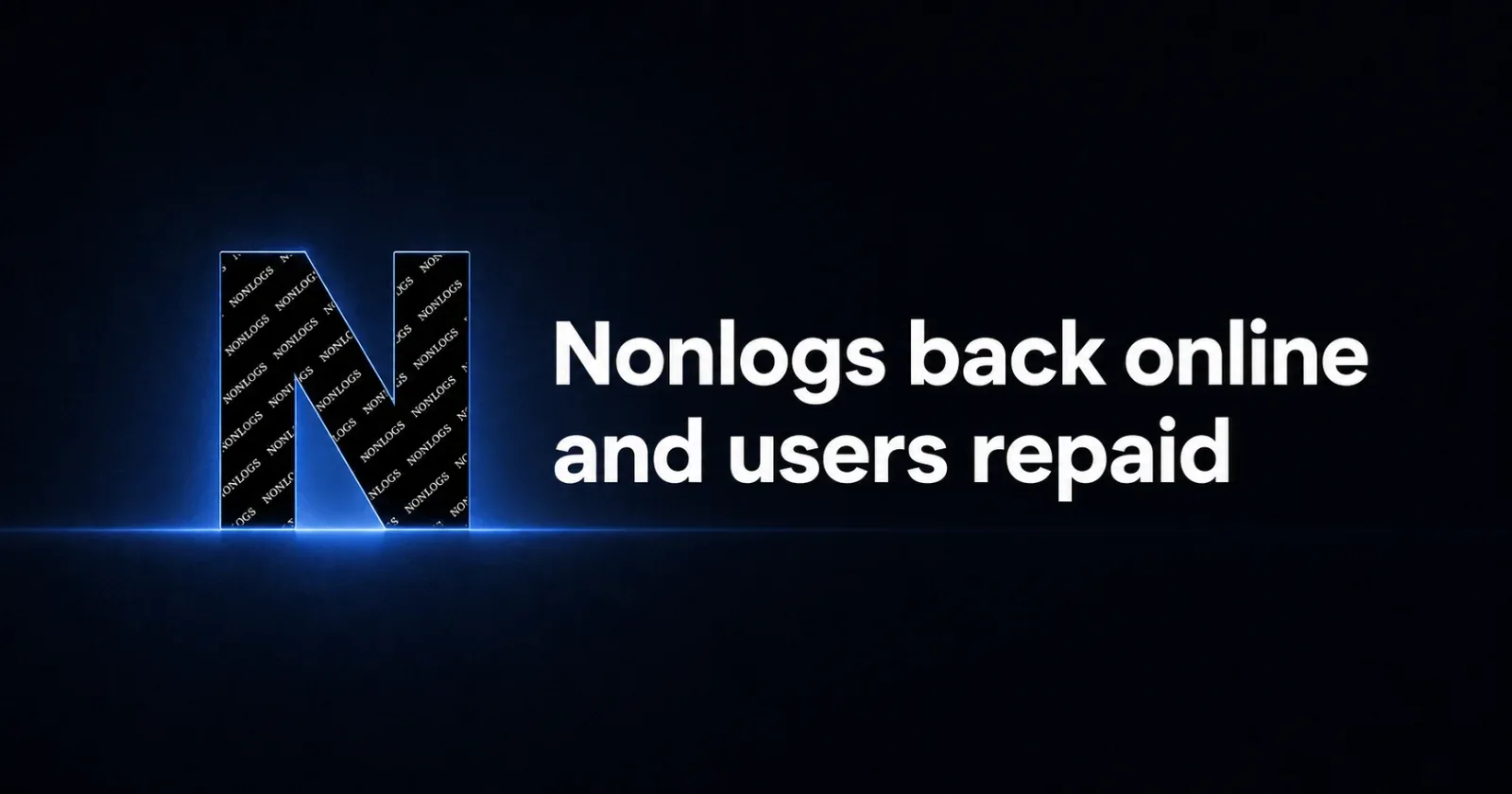 Nonlogs back online and all user balance returned